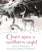 《Once Upon a Northern Night》 Jean E. Pendziwol, Isabelle Arsenault【摘要 书评 试读】图书