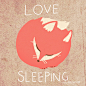 Love Sleeping by Bobsmade