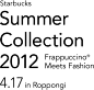 Starbucks Summer Collection 2012 Frappuccino® Meets Fashion 4.17 in Roppongi