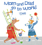 Mom and dad go to work PUBLISHED BOOK : children's book about mom and dad animals going to work | family everyday life | children book illustration | published by White Star Kids | Lovely animal illustrations | all illustrations are made by acrylic painti