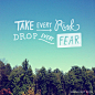 minna may » blog: words / take every risk ,drop every fear #采集大赛#