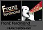 Franz Ferdinand - Century Gothic Bold (和Avant Garde以及Futura比较像，还比对了一会儿→_→