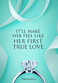 Tiffany & Co. : These Tiffany and Co. print ads is to urge men to win their lovers’ heart using the greatest love letter -Tiffany’s diamond ring. If she is your true love, give her a Tiffany’s diamond ring, she will sure be yours and you will never se