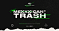 MEXXXICAN© TRASH