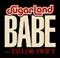 Babe-Sugarland/Taylor Swift 