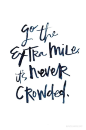 Go the extra mile, it's never crowded.: #英文