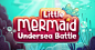 Little Mermaid Undersea Battle