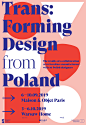 Trans:Forming Design from Poland : Exhibition Visual Identity: Marta Gawin, Exhibition Design (Architecture): Grupa Gdyby