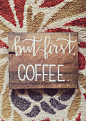 But first, Coffee. This small wooden sign is perfect for your kitchen wall or counter! Wooden sign is on stained pine and measures: 