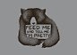 Feed Me And Tell Me I'm Pretty : Check out the design Feed Me And Tell Me I'm Pretty by Tobias Teixeira da Fonseca on Threadless