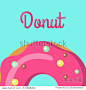 Donut with tasty glazing. Sweet donut design flat food. Doughnut, donut isolated, cookies, cake bakery, dessert menu, snack pastry. Donuts shop icon. Donuts glazed. Fried Cake. Ring doughnut. Vector - 商业/金融,食品及饮料 - 站酷海洛创意正版图片,视频,音乐素材交易平台 - Shutterstock中国独