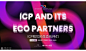 ICP和它的“生态伙伴们” : ICP和它的“生态伙伴们”,活动时间,预约报名,活动地址,活动详情,活动嘉宾,主办方等