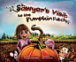 Sawyer’s Visit to the Pumpkin Patch : Children Book Illustration Written By: Bridgid Coleman Illustrated By: Lili Avakem