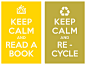keep calm and read a book keep calm and recycle
