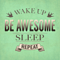 Be Awesome. Repeat