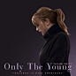 Only The Young (Featured in Miss Americana)-Taylor Swift 