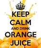 DRINK ORANGE JUICE