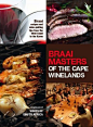 Book: "Braai Masters of the Cape Winelands" - Braai Recipes and Wine-Pairing Tips from the West Coast to the Karoo (Honoured at the Gourmand awards 2012, category 'Matching food and drink')