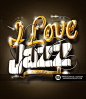 I Love Jazz - Lettering : . I Love Jazz .Work made for a Brazillian Jazz Festival that happened in two cities,Belo Horizonte (9, 10, 11 august 2013) and Brasília (10, 11 august 2013).Briefing: To create an illustration using the phrase "I Love Jazz&a