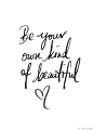 Be your own kind of beautiful .... must live by this ;): #英文