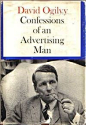 Confessions of an Advertising Man is a 1963 book by David Ogilvy. It is considered de rigueur reading for all advertising professionals. Ogilvy was partly an advertising copywriter, and the book is extremely clearly written, as though the entire book was 