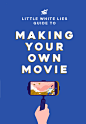 Little White Lies : We created a series of illustrations for Making Your Own Movie, a book by Little White Lies and Laurence King Publishers.