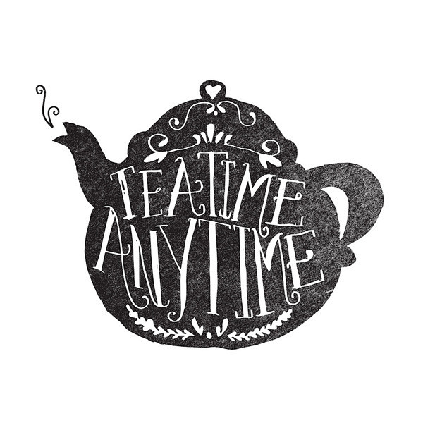 TEA TIME. ANY TIME. ...