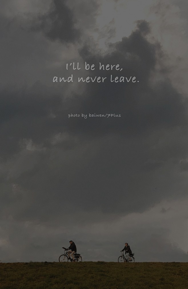 I’ll be here, and ne...