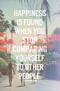 Happiness is found when you stop complaining yourself to other people.