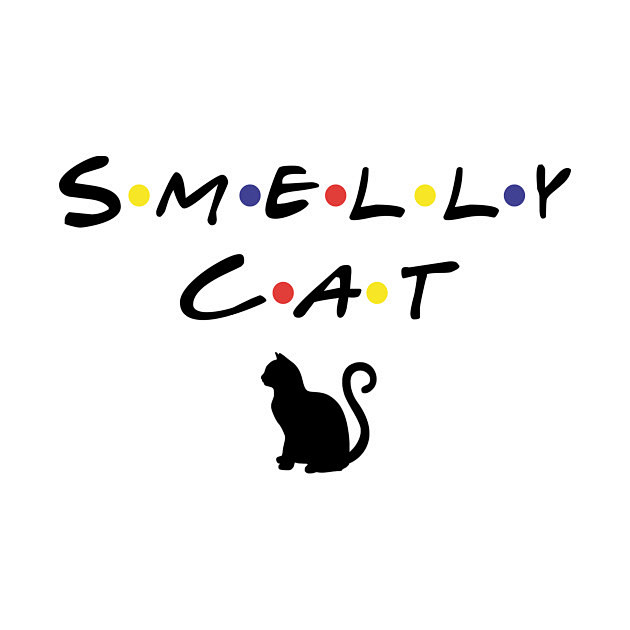 smelly cat,smelly~ca...