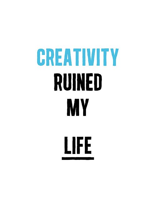 Creativity Ruined My...