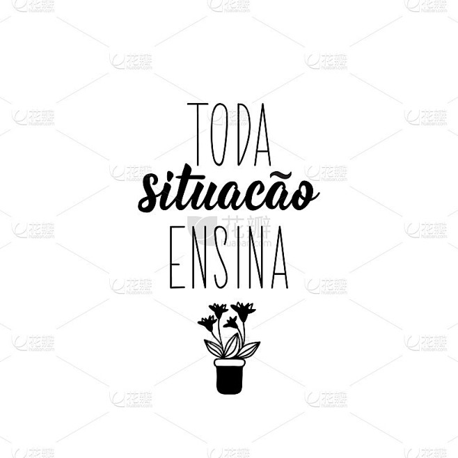 Every situation teaches in Portuguese. Lettering.
