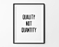 Typography Quote, Wall Art print, poster, wall decor, home decor, black and white, minimalist art, quality not quantity