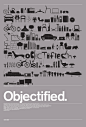 设计面面观 Objectified (2009) #高清海报#
类型: 纪录片
又名: 造物 / 工业设计纪录片造物 / 客观化
《设计面面观》，是一部关于工业设计的纪录片，来自 Gary Hustwit，即今年掀起一片字体热的纪录片 Helvetica 的制作人。Objectified 将纪录这些世界最具影响力的设计师的创造流程，观察他们的设计如何改变我们的生活，通过我们身边的东西来思考我们是谁，我们将去向何方。
#记录片#