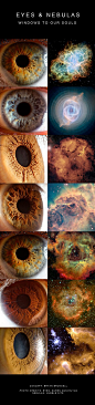 Our eyes are as beautiful as the galactic nebulae. We're part of the universe as much as the universe is part of us.