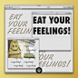 EAT YOUR FEELINGS