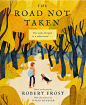 the Road Not Taken : A children's book based on the Robert Frost poem "The Road Not Taken" 