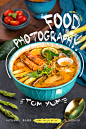 【优秀美食海报 】泰国菜拍摄 By 摄影师严会友。60000张优质采集：-1