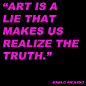 ART : truth through lie, truth true lie.