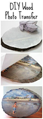 DIY Wood Slice Photo Transfer I have to try this.: 