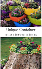 Unique Ideas for Container Gardening- Great Tips and Tricks and unlikely items that can be used for container gardening.: 