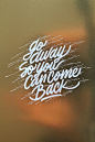 Go Away So You Can Come Back #typographydesign: 