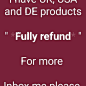 图片中可能有：possible text that says 'have UK, USA and DE products " Fully refund For more Inbox me please'