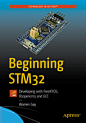 Beginning STM32 - Developing with FreeRTOS, libopencm3 and GCC | Warren Gay | Apress : This book will help you develop multi-tasking applications that go beyond Arduino norms using FreeRTOS and libopencm3....
