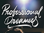 Professional dreamers lettering, inspired by Looptroop Rockers. 
