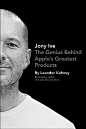 Jony Ive: The Genius Behind Apple's Greatest Products
By Leander Kahney

Bestselling author
of inside Steve's Brain