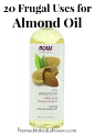 20 Frugal Uses for Almond Oil including homemade beauty treatments, natural health tips, and frugal household hacks.-