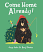 《Come Home Already!》 Jory John, Benji Davies【摘要 书评 试读】图书