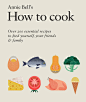 How to cook : Book cover and interior illustrations for How to cook, Annie Bell’s cookbook.