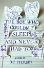 the boy who couldn't sleep and never had to by dc pierson, cover design by yentus and dc pierson, via book covers anonymous #books #bookcover #design